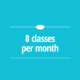 8 Classes per Month