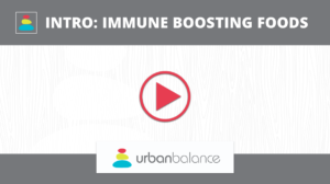 Intro to Immune Boosting Foods