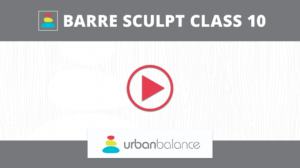 Barre Sculpt Class 10