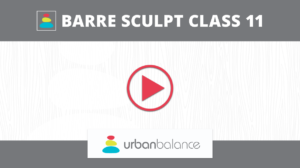 Barre Scuplt Class 11