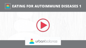 Eating for Autoimmune Diseases 1