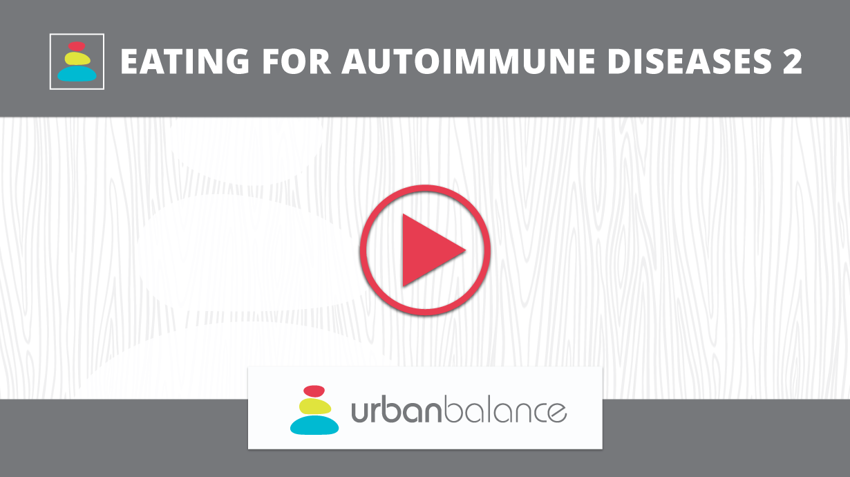 Eating for Autoimmune Diseases 2